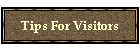 Tips For Visitors